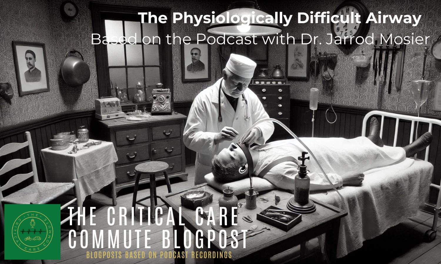 The Physiologically Difficult Airway: Blogpost Based on an Interview with Dr. Jarrod Mosier.